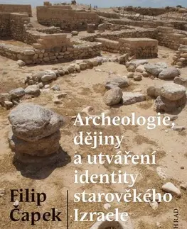Svetové dejiny, dejiny štátov Archeologie, dějiny a utváření identity starověkého Izraele - Filip Čapek