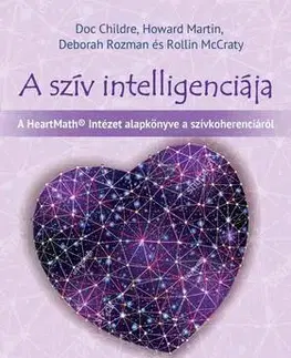 Odborná a náučná literatúra - ostatné A szív intelligenciája - Halld meg a szív intuitív hangját! - Kolektív autorov