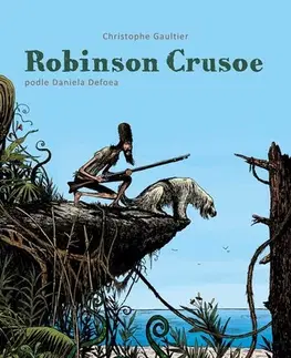 Komiksy Robinson Crusoe (grafický román) - Christophe Gaultier,Daniel Defoe,Hana Maadi