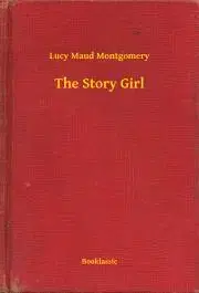 Svetová beletria The Story Girl - Lucy Maud Montgomery