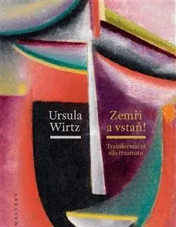 Psychológia, etika Zemři a vstaň - Ursula Wirtzová,Petr Babka