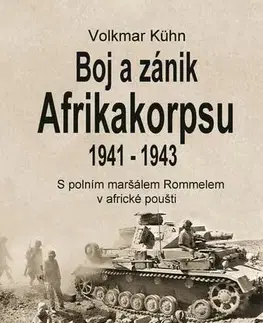 História, vojnová literatúra Boj a zánik Afrikakorpsu 1941-43 - Volkmar Kühn