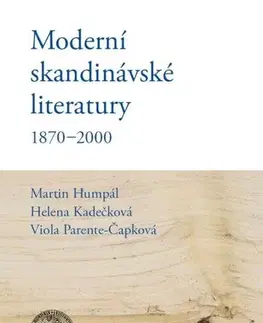 Sociológia, etnológia Moderní skandinávské literatury 1870-2000 - Martin Humpál,Helena Kadečková,Viola Parente-Čapková