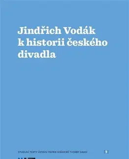 Divadlo - teória, história,... Jindřich Vodák k historii českého divadla - Zuzana Sílová,Jaroslav Vostrý