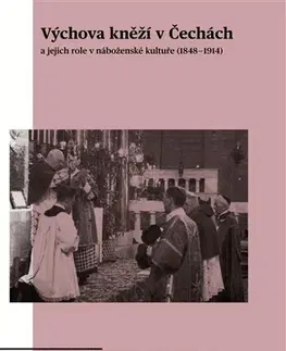 Náboženstvo - ostatné Výchova kněží v Čechách - Tomáš W. Pavlíček