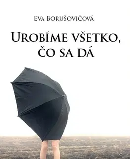 Slovenská beletria Urobíme všetko, čo sa dá - Eva Borušovičová