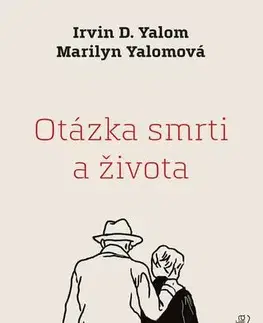 Psychológia, etika Otázka smrti a života - Marilyn Yalomová,Irvin D. Yalom