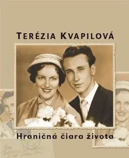 Biografie - ostatné Hraničná čiara života - Terézia Kvapilová