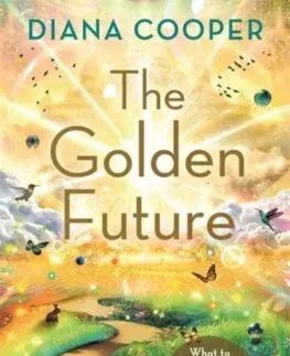 Ezoterika - ostatné The Golden Future - Diana Cooper