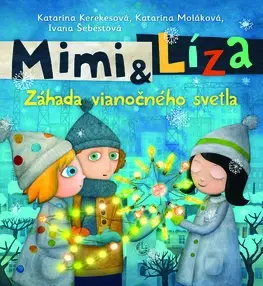 Rozprávky Mimi a Líza: Záhada vianočného svetla - Katarína Kerekesová,Katarína Moláková