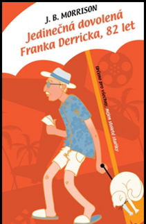 Humor a satira Jedinečná dovolená Franka Derricka, 82 let - J. B. Morrison