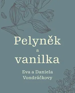 Biografie - ostatné Pelyněk a vanilka - Eva Vondráčková a Daniela Vondráčková