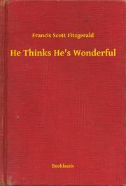 Svetová beletria He Thinks He's Wonderful - Francis Scott Fitzgerald
