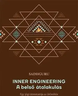 Mytológia Inner Engineering - A belső átalakulás Egy jógi útmutatója az örömhöz - Sadhguru