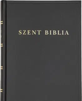 Biblie, biblistika Szent Biblia - Károli Gáspár fordításának revideált kiadása (1908), a mai magyar helyesíráshoz igazítva (2021)