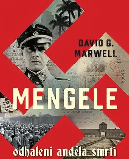 Biografie - ostatné Mengele: Odhalení Anděla smrti - David G. Marwell
