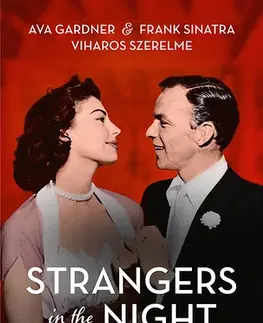 Romantická beletria Strangers in the Night - Ava Gardner és Frank Sinatra viharos szerelme - Heather Webberová