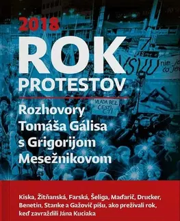 Fejtóny, rozhovory, reportáže Rok protestov - Tomáš Gális,Grigorij Mesežnikov
