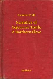Svetová beletria Narrative of Sojourner Truth: A Northern Slave - Sojourner Truth