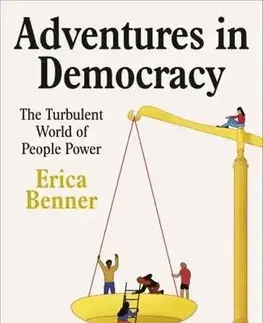 Politológia Adventures in Democracy - Erica Benner