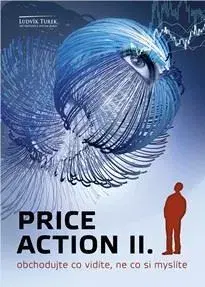Financie, finančný trh, investovanie Price Action II. - Ludvík Turek