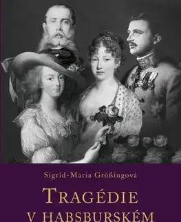 História Tragédie v habsburském domě - Sigrid-Maria Grössing