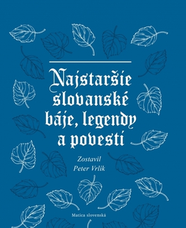 Slovenská beletria Najstaršie slovanské báje, legendy a povesti - Peter Vrlík
