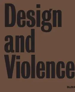 Dizajn, úžitkové umenie, móda Design and Violence - Kolektív autorov