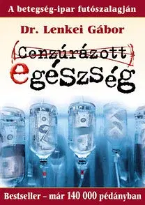 Medicína - ostatné Cenzúrázott egészség - A betegségipar futószalagján - Gábor Lenkei