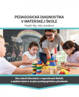 Pedagogika, vzdelávanie, vyučovanie Pedagogická diagnostika v MŠ - Jitka Jackulíková