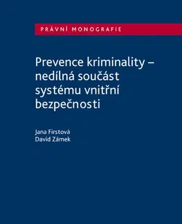 Právo - ostatné Prevence kriminality – nedílná součást systému vnitřní bezpečnosti - Jana Firstová
