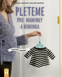 Pletenie, hačkovanie, vyšívanie, paličkovanie Pleteme pro maminky a miminka - Ursula Marxer