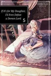 Sci-fi a fantasy If It’s for My Daughter, I’d Even Defeat a Demon Lord: Volume 5 - Chirolu