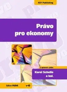 Teória práva Právo pro ekonomy - 2. upravené vydání - Karel Schelle
