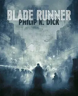 Sci-fi a fantasy Blade Runner - Philip K. Dick