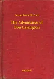 Svetová beletria The Adventures of Don Lavington - Fenn George Manville