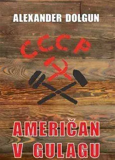 Skutočné príbehy Američan v Gulagu - Alexander Dolgun