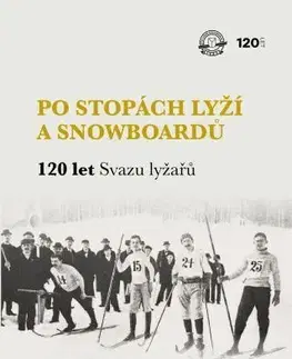 Lyžovanie Po stopách lyží a snowboardů / 120 let Svazu lyžařů - František Kolář,Jan Hájek