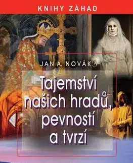 Slovenské a české dejiny Tajemství našich hradů, pevností a tvrzí - Jan Novák