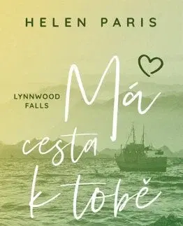 Romantická beletria Lynnwood Falls: Má cesta k tobě - Helen Paris