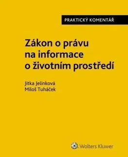 Zákony, zbierky zákonov Zákon o právu na informace o životním prostředí - Jitka Jelínková,Miloš Tuháček