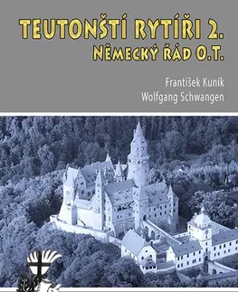 História - ostatné Teutonští rytíři 2, Druhé vydání - František Kuník,Wolfgang Schwangen