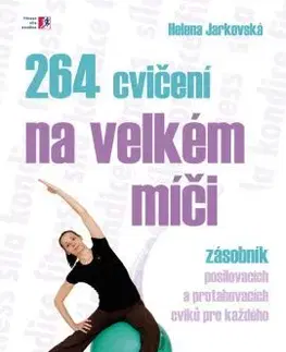 Fitness, cvičenie, kulturistika 264 cvičení na velkém míči - Helena Jarkovská