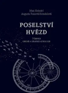 Astrológia, horoskopy, snáre Poselství hvězd - Max Heindel,Augusta F. Heindelová