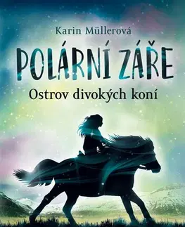 Pre dievčatá Polární záře - Ostrov divokých koní - Karin Müllerová