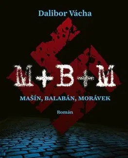Historické romány M+ B+ M - Dalibor Vácha