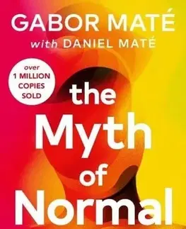 Zdravoveda, ochorenia, choroby The Myth of Normal - Gabor Maté,Daniel Maté