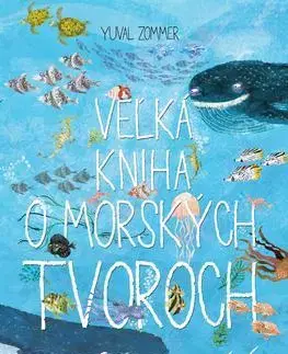 Príroda Veľká kniha o morských tvoroch - Yuval Zommer,Jana Vlašičová