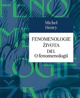 Odborná a náučná literatúra - ostatné Fenomenologie života I. - Michel Henry