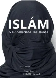 Odborná a náučná literatúra - ostatné Islám a budoucnost tolerance - Sam Harris,Mádžíd Nawáz,Ladislav Dlabal